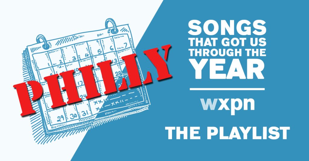 Listen to songs from Philly that got us through the year on the #XPNGotUsThrough edition of the Local Show