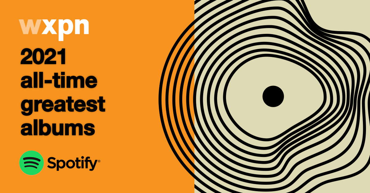 Follow the #XPN2021 All-Time Greatest Albums countdown on Spotify